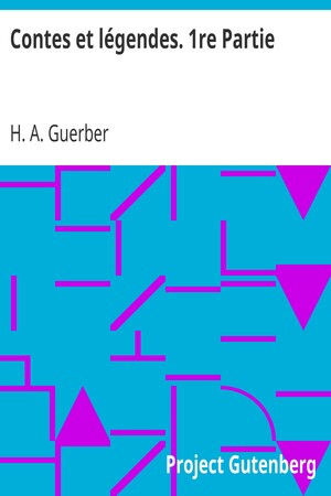 Contes et légendes. 1re Partie by Hélène A. Guerber