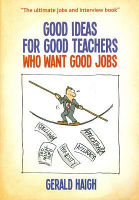 Good Ideas for Good Teachers Who Want Good Jobs by Gerald Haigh