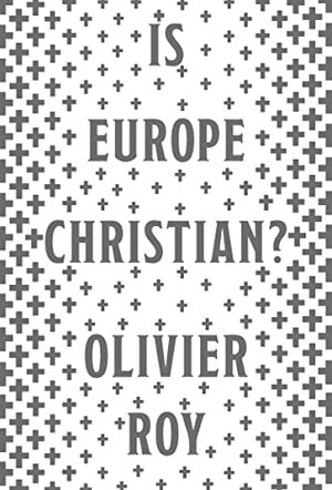 Is Europe Christian? by Cynthia Schoch, Olivier Roy