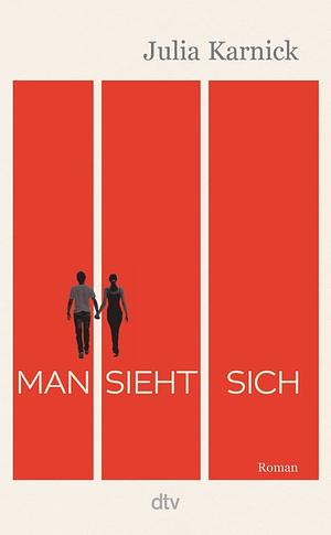 Man sieht sich by Julia Karnick