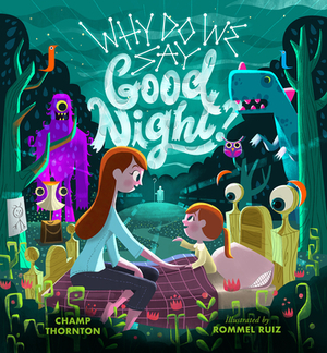 Why Do We Say Good Night? by Champ Thornton