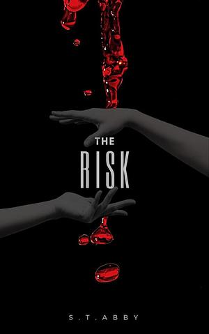 The Risk by S.T. Abby