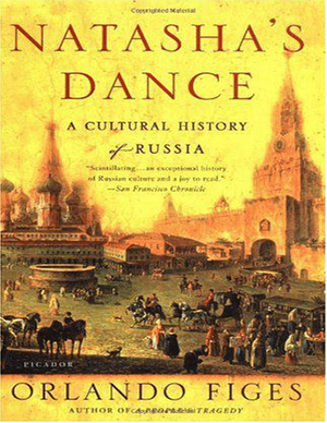 Natasha's Dance: A Cultural History of Russia by Orlando Figes