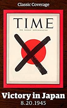 Victory in Japan: The End of World War II by Time Inc.