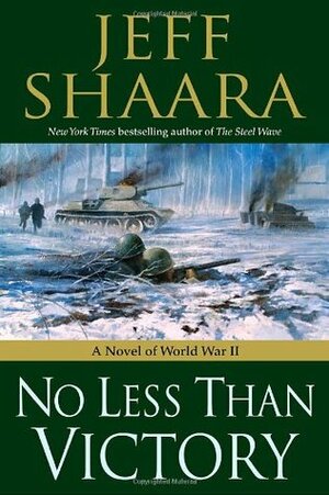 No Less Than Victory by Jeff Shaara