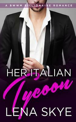 Her Italian Tycoon by Lena Skye