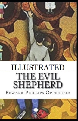 The Evil Shepherd Illustrated by Edward Phillips Oppenheim