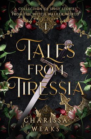 Tales from Tiressia by Charissa Weaks