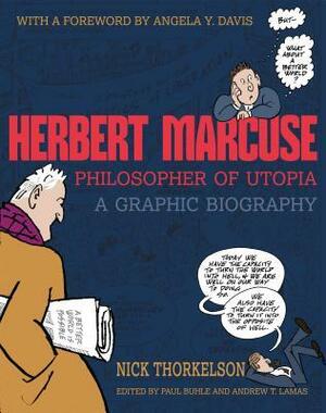 Herbert Marcuse, Philosopher of Utopia: A Graphic Biography by Nick Thorkelson, Paul M. Buhle, Andrew Lamas