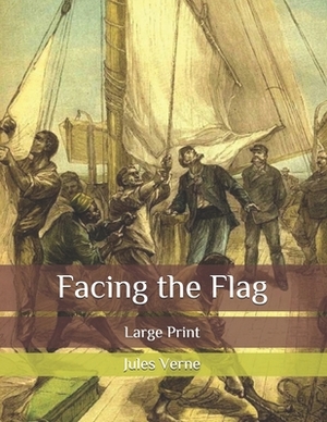 Facing the Flag: Large Print by Jules Verne