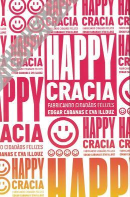 Happycracia by Eva Illouz, Edgar Cabanas