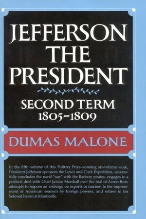 Jefferson the President: Second Term, 1805-1809 by Dumas Malone