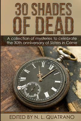 30 Shades of Dead: A collection of mysteries to celebrate the 30th anniversary of Sisters in Crime by Karen Bostrom Walling, Christine W. Kulikowski, Christine Clemetson