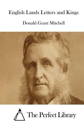 English Lands Letters and Kings by Donald Grant Mitchell