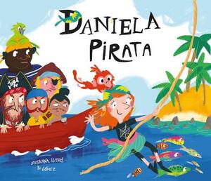 Daniela Pirata = Daniela the Pirate by Susanna Isern