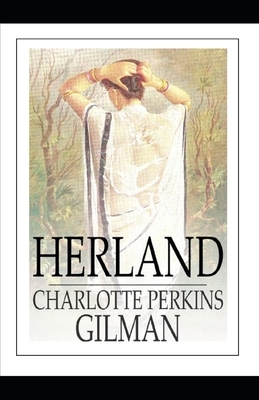 Herland Illustrated by Charlotte Perkins Gilman