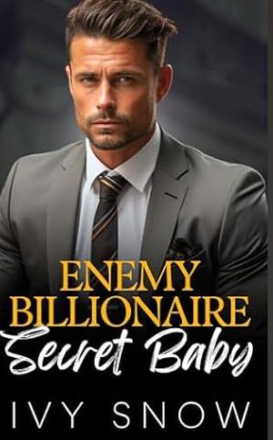 Grumpy Billionaire's Secret Baby by Ivy Snow