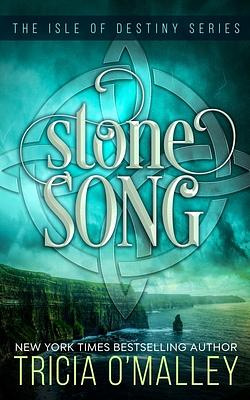 Stone Song: The Isle of Destiny Series by Tricia O'Malley