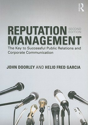 Reputation Management: The Key to Successful Public Relations and Corporate Communication by John Doorley
