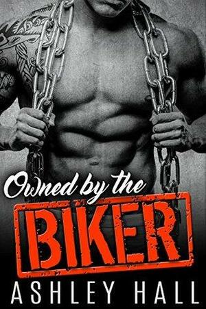 Owned by the Biker: Desperados MC by Ashley Hall