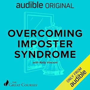 Overcoming Imposter Syndrome by Kelly Vincent, Kelly Vincent