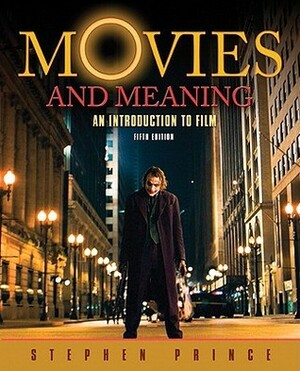Movies and Meaning: An Introduction to Film by Stephen Prince