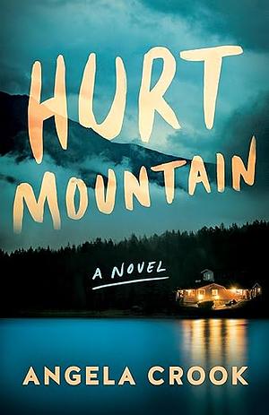 Hurt Mountain: A Novel by Angela Crook