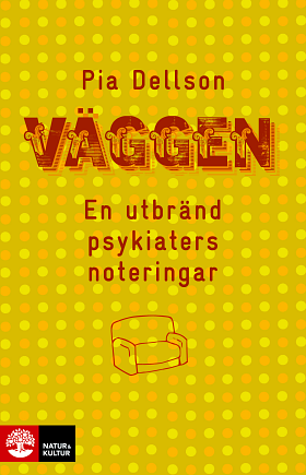 Väggen: En utbränd psykiaters noteringar by Pia Dellson