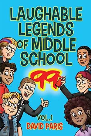 Laughable Legends of Middle School 99: Vol. 1 - Full Color Edition by David Paris, David Paris