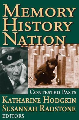 Memory, History, Nation: Contested Pasts by Susannah Radstone