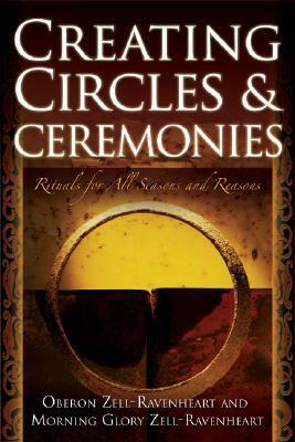 Creating Circles and Ceremonies by Oberon Zell-Ravenheart