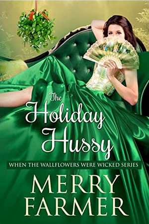 The Holiday Hussy by Merry Farmer
