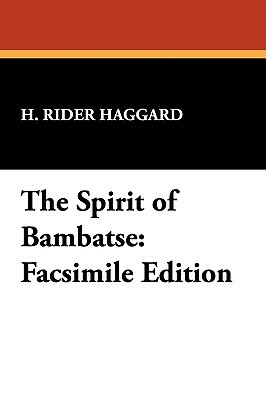 The Spirit of Bambatse: Facsimile Edition by H. Rider Haggard