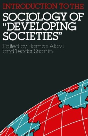 Intro to Sociology of Developing Societies by Teodor Shanin, Hamza Alavi