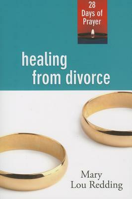 Healing from Divorce: 28 Days of Prayer by Mary Lou Redding