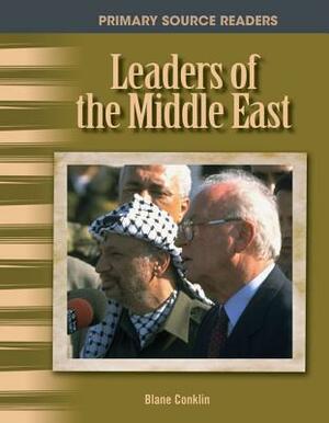 Leaders of the Middle East (the 20th Century) by Blane Conklin