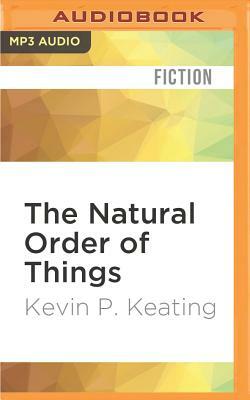 The Natural Order of Things by Kevin P. Keating