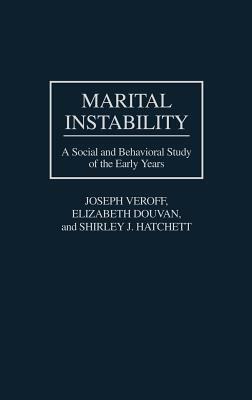 Marital Instability: A Social and Behavioral Study of the Early Years by Elizabet Douvan, Shirley J. Hatchett, Joseph Veroff