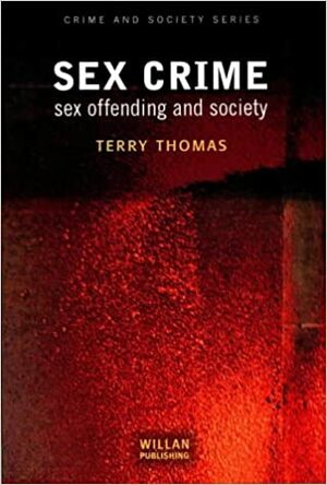 Sex Crime: Sex Offending & Soiety by Terry Thomas, Hazel Croall