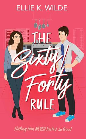 The Sixty/Forty Rule by Ellie K. Wilde