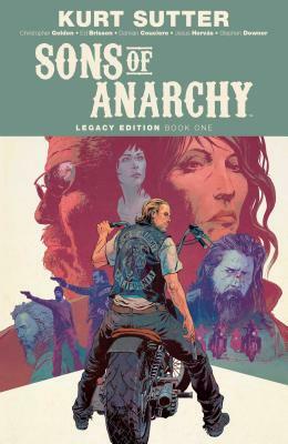 Sons of Anarchy Legacy Edition Book One by Ed Brisson, Christopher Golden