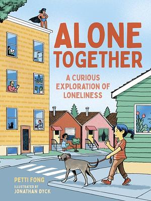Alone Together: A Curious Exploration of Loneliness by Petti Fong