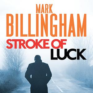 Stroke Of Luck by Mark Billingham