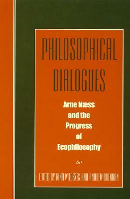 Philosophical Dialogues: Arne Naess and the Progress of Philosophy by 