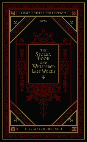 The Stolen Book or Whispered Last Words by Eglanton Thorne