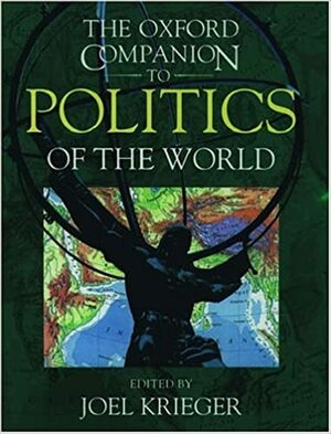 The Oxford Companion to Politics of the World by Joel Krieger, Miles Kahler, Barbara B. Stallings, William Joseph, James A. Paul, Georges Nzongola-Ntalaja, William A. Joseph, Margaret Weir