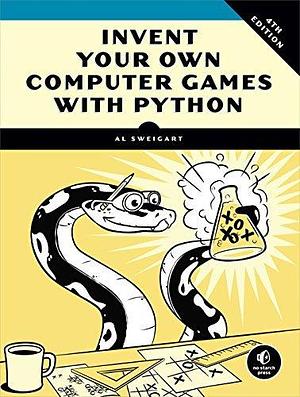 Invent Your Own Computer Games with Python, 4th Edition by Al Sweigart
