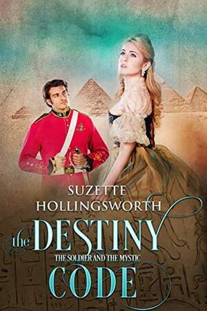 The Destiny Code: The Soldier and the Mystic by Suzette Hollingsworth, Fiona Jayde, Clint Hollingsworth