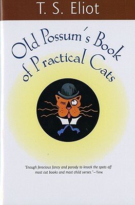 Old Possum's Book of Practical Cats by T.S. Eliot