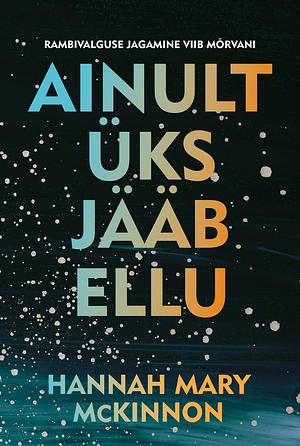 Ainult üks jääb ellu by Hannah Mary McKinnon